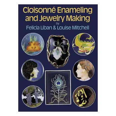 "Cloisonne Enameling and Jewelry Making" - "" ("Liban Felicia")(Paperback)