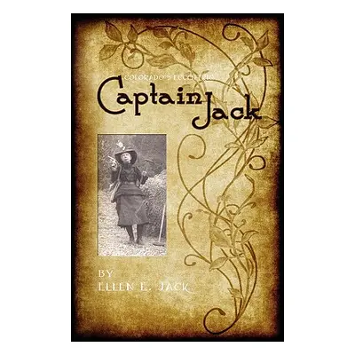 "Colorado's Eccentric Captain Jack" - "" ("Jack Ellen E.")(Paperback)