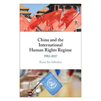 "China and the International Human Rights Regime" - "" ("Inboden Rana Siu")(Pevná vazba)