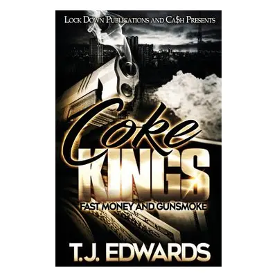 "Coke Kings: Fast Money and Gunsmoke" - "" ("Edwards T. J.")(Paperback)