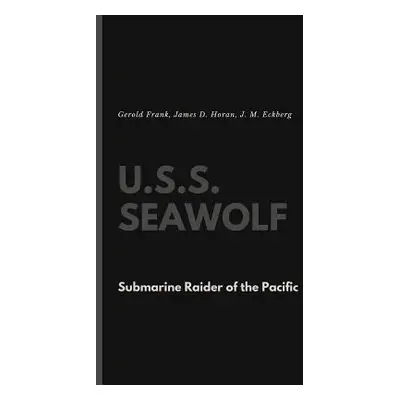 "U.S.S. Seawolf: Submarine Raider of the Pacific" - "" ("Frank Gerold")(Paperback)