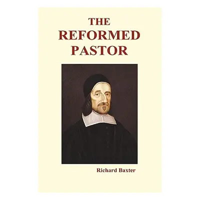 "The Reformed Pastor (Hardback)" - "" ("Baxter Richard")(Pevná vazba)