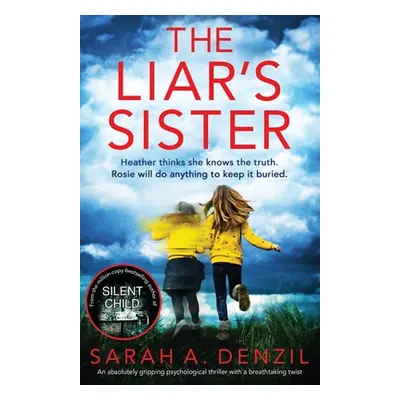 "The Liar's Sister: An absolutely gripping psychological thriller with a breathtaking twist" - "