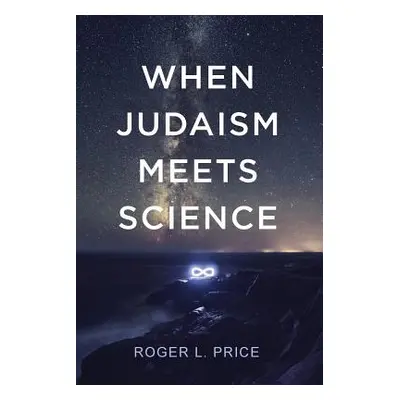 "When Judaism Meets Science" - "" ("Price Roger L.")(Paperback)