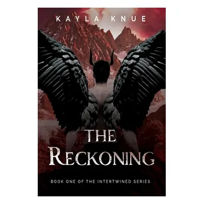 "The Reckoning: Book One of the Intertwined Series" - "" ("Knue Kayla")(Pevná vazba)