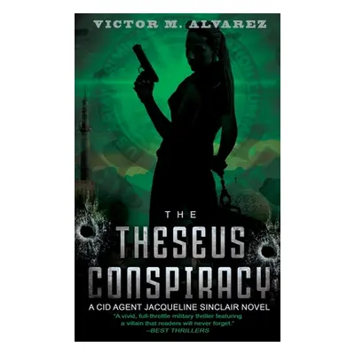 "The Theseus Conspiracy: A CID Agent Jacqueline Sinclair Novel" - "" ("Alvarez Victor M.")(Pevná