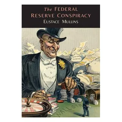 "The Federal Reserve Conspiracy" - "" ("Mullins Eustace")(Paperback)