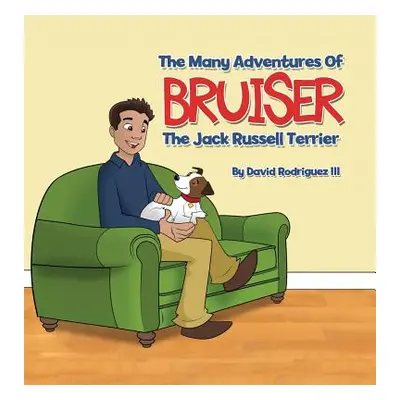 "The Many Adventures of Bruiser The Jack Russell Terrier" - "" ("Rodriguez David III")(Pevná vaz