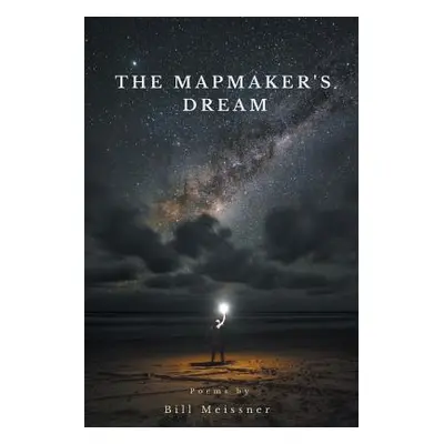 "The Mapmaker's Dream" - "" ("Meissner Bill")(Paperback)