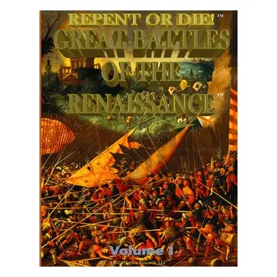 "Repent or Die!: GREAT BATTLES OF THE RENAISSANCE Volume I" - "" ("Granillo Manny")(Paperback)