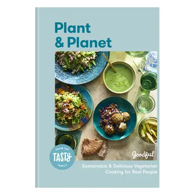 "Plant and Planet: Sustainable and Delicious Vegetarian Cooking for Real People" - "" ("Goodful"