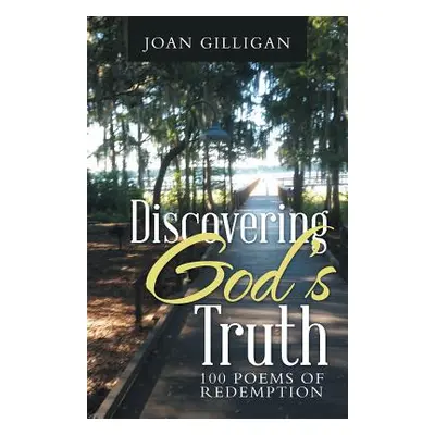 "Discovering God's Truth: 100 Poems of Redemption" - "" ("Gilligan Joan")(Paperback)