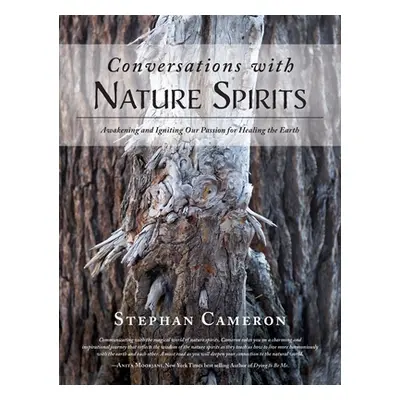 "Conversations with Nature Spirits: Awakening and Igniting Our Passion for Healing the Earth" - 