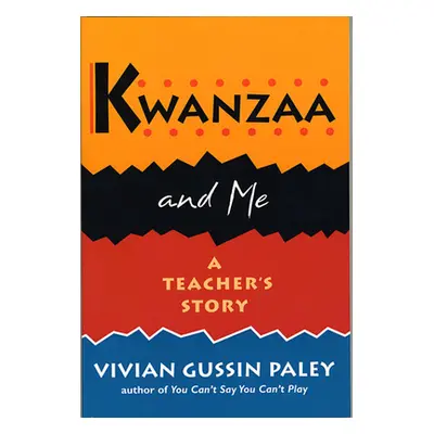 "Kwanzaa and Me: A Teacher's Story" - "" ("Paley Vivian Gussin")(Paperback)