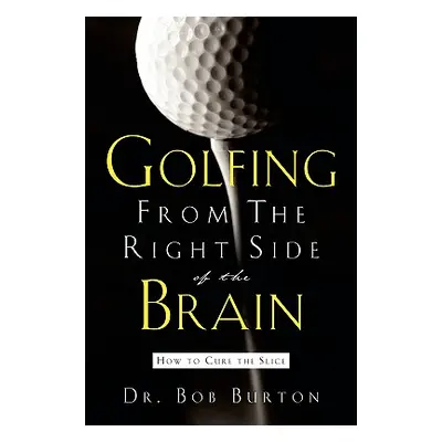 "Golfing From the Right Side of the Brain" - "" ("Burton Bob")(Paperback)