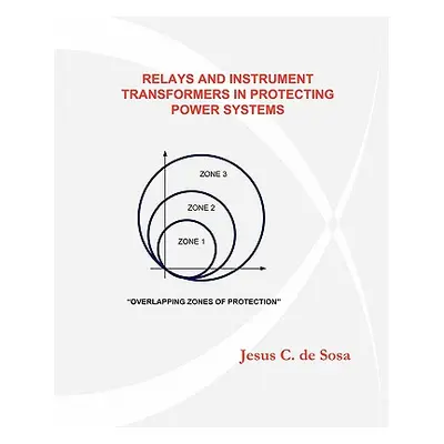 "Relays and Instrument Transformers in Protecting Power Systems" - "" ("De Sosa Jesus C.")(Paper