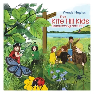 "The Kite Hill Kids: Discovering Nature" - "" ("Hughes Wendy")(Paperback)