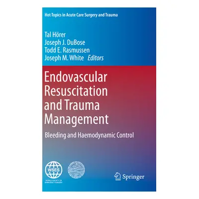 "Endovascular Resuscitation and Trauma Management: Bleeding and Haemodynamic Control" - "" ("Hre