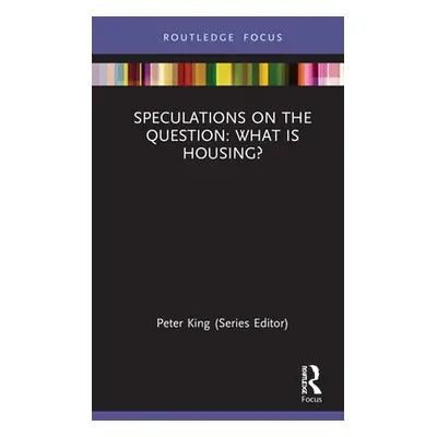 "Speculations on the Question: What Is Housing?" - "" ("King Peter")(Pevná vazba)