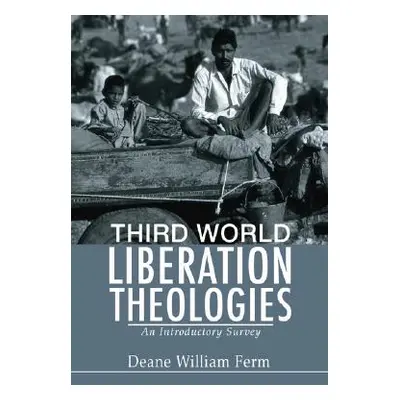 "Third World Liberation Theologies: An Introductory Survey" - "" ("Ferm Deane W.")(Paperback)