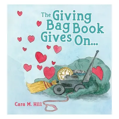 "The Giving Bag Book Gives On..." - "" ("M. Hill Cara")(Pevná vazba)