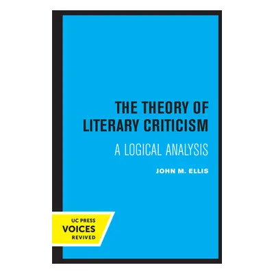 "The Theory of Literary Criticism: A Logical Analysis" - "" ("Ellis John M.")(Paperback)