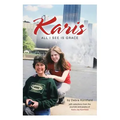 "Karis: All I See Is Grace" - "" ("Kornfield Debra")(Paperback)