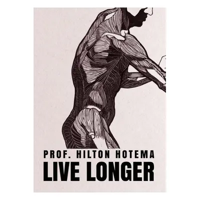 "Live Longer" - "" ("Professor Hilton Hotema")(Paperback)