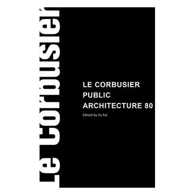 "Le Corbusier Public Buildings" - "" ("Fei Yu")(Pevná vazba)