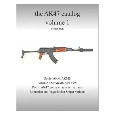 "The AK47 catalog volume 1: Amazon edition" - "" ("Stott Rob")(Paperback)