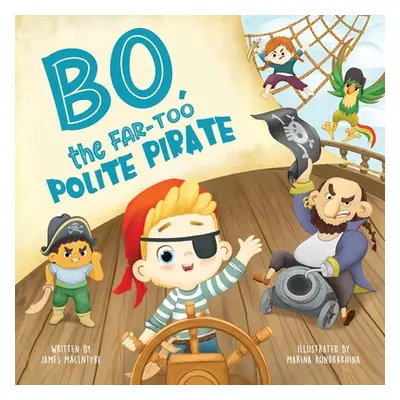 "Bo The Far too Polite Pirate" - "" ("MacIntyre James")(Paperback)