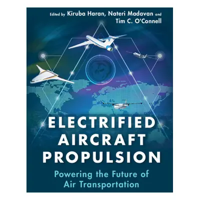 "Electrified Aircraft Propulsion: Powering the Future of Air Transportation" - "" ("Haran Kiruba