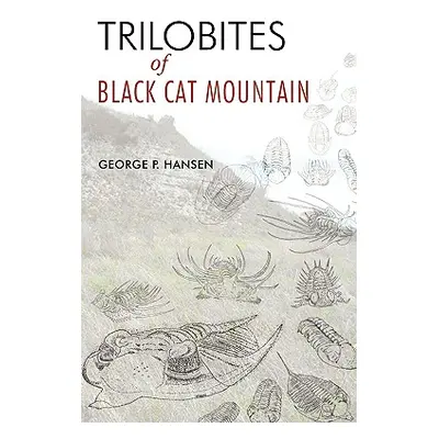 "Trilobites of Black Cat Mountain" - "" ("Hansen George P.")(Paperback)