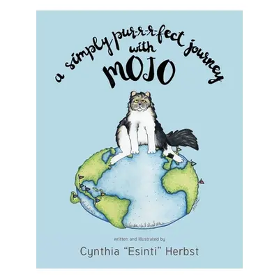 "A Simply Pur-r-r-fect Journey with Mojo" - "" ("Herbst Cynthia Esinti")(Paperback)