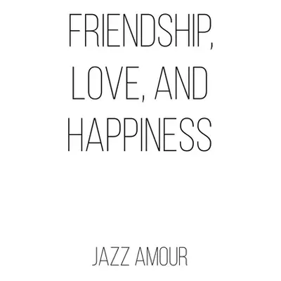 "Friendship, Love, and Happiness" - "" ("Amour Jazz")(Pevná vazba)