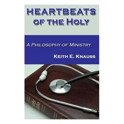 "Heartbeats of the Holy" - "" ("Knauss Keith E.")(Pevná vazba)