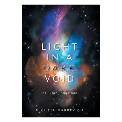 "Light in a Dark Void: The Human Phenomenon" - "" ("Markevich Michael")(Pevná vazba)