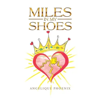 "Miles in My Shoes" - "" ("Phoenix Angelique")(Pevná vazba)