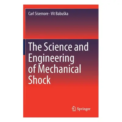 "The Science and Engineering of Mechanical Shock" - "" ("Sisemore Carl")(Paperback)