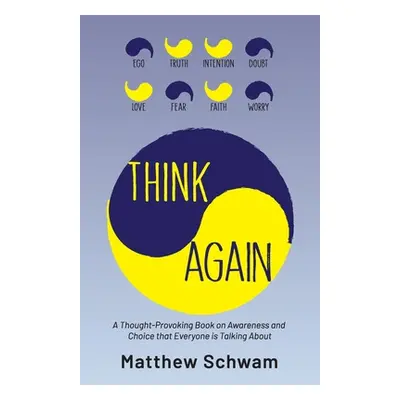 "Think Again: A Thought-Provoking Book on Inner Power, Awareness and Choice that Everyone is Rea