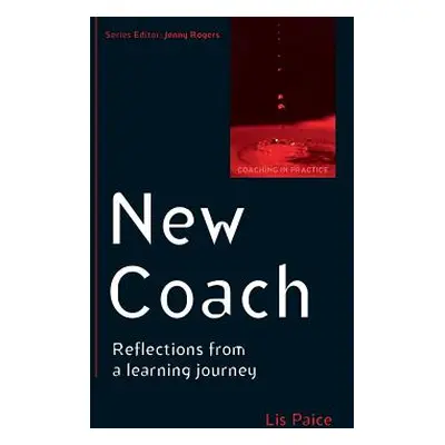 "New Coach: Reflections from a Learning Journey" - "" ("Paice Lis")(Paperback)