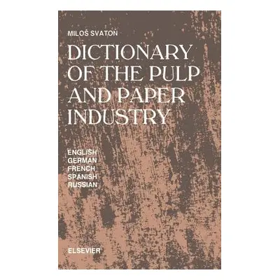 "Dictionary of the Pulp and Paper Industry: In English, German, French, Spanish and Russian" - "