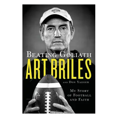 "Beating Goliath: My Story of Football and Faith" - "" ("Briles Art")(Paperback)