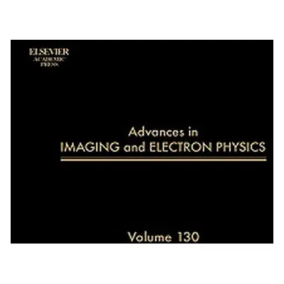 "Advances in Imaging and Electron Physics: Volume 130" - "" ("Hawkes Peter W.")(Pevná vazba)