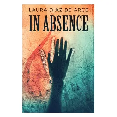 "In Absence" - "" ("Diaz de Arce Laura")(Paperback)