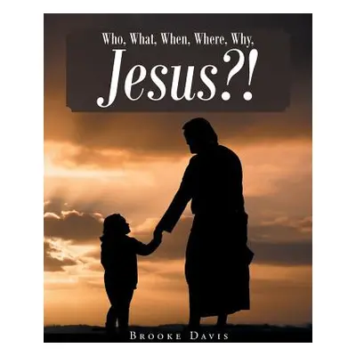 "Who, What, When, Where, Why, JESUS?!" - "" ("Davis Brooke")(Paperback)