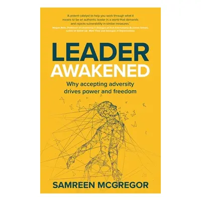 "Leader Awakened: Why accepting adversity drives power and freedom" - "" ("McGregor Samreen")(Pa