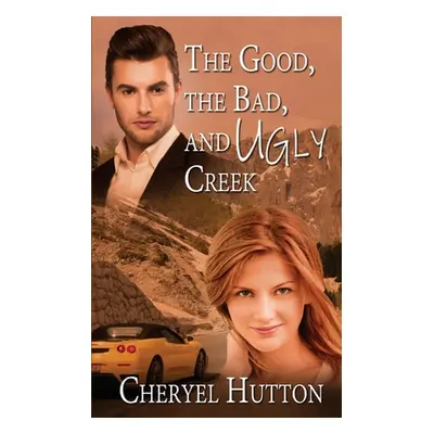 "The Good, The Bad, and Ugly Creek" - "" ("Hutton Cheryel")(Paperback)