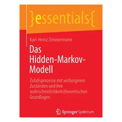 "Das Hidden-Markov-Modell: Zufallsprozesse Mit Verborgenen Zustnden Und Ihre Wahrscheinlichkeits