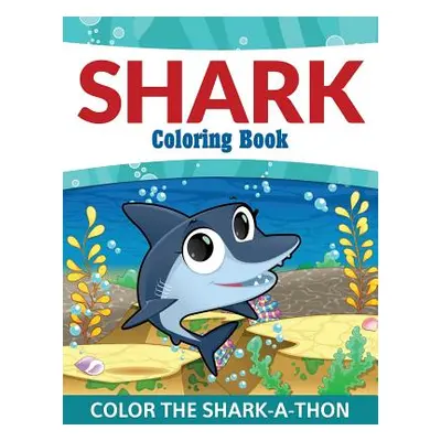 "Shark Coloring Book: Color the Shark-A-Thon" - "" ("Speedy Publishing LLC")(Paperback)